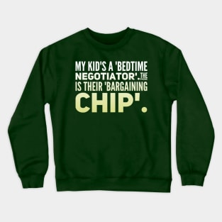 Parenting Humor: My Kid's A Bedtime Negotiator, The Phone Is Their Bargaining CHIP Crewneck Sweatshirt